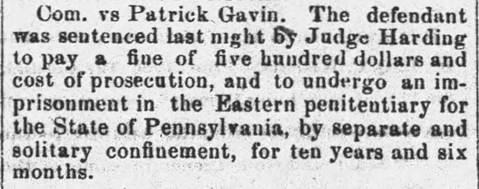 1873 news item reporting Judge Harding sentenced Patrick Gavin to a $500 fine and ten years six months at Eastern Penitentiary